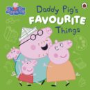 Peppa Pig - Daddy Pigs Favourite Things